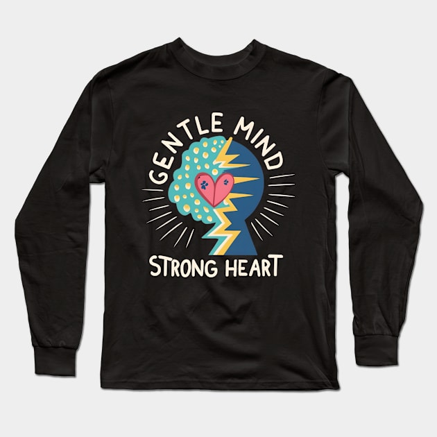 Gentle Mind Strong Heart Long Sleeve T-Shirt by NomiCrafts